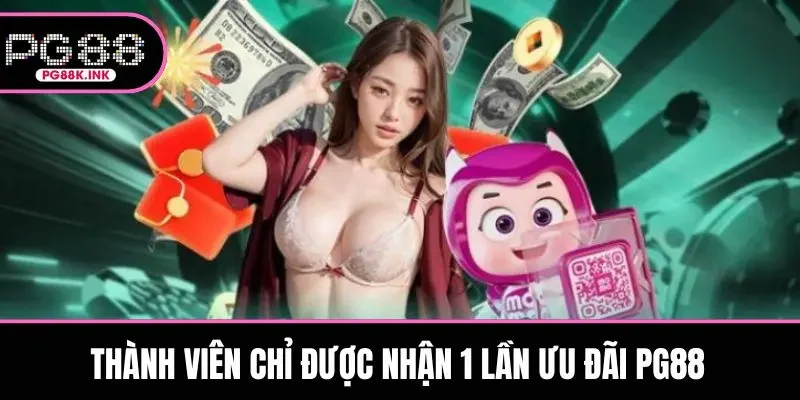 Thành viên chỉ được nhận 1 lần ưu đãi PG88