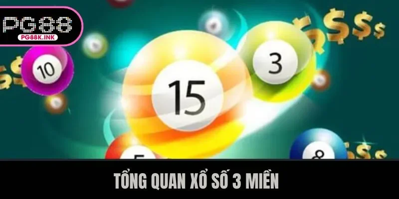 Tổng quan xổ số 3 miền