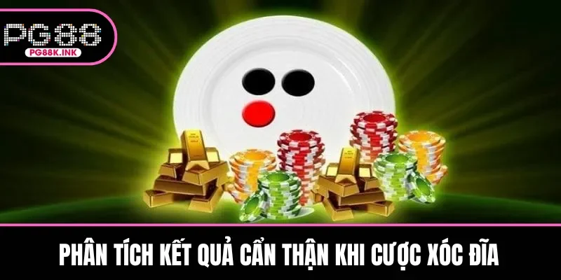 Phân tích kết quả cẩn thận khi cược xóc đĩa